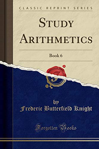 Beispielbild fr Study Arithmetics: Book 6 (Classic Reprint) zum Verkauf von Forgotten Books