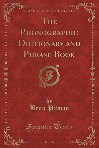 Beispielbild fr The Phonographic Dictionary and Phrase Book (Classic Reprint) zum Verkauf von Buchpark