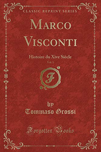 Imagen de archivo de Marco Visconti, Vol 1 Histoire du Xive Sicle Classic Reprint a la venta por PBShop.store US