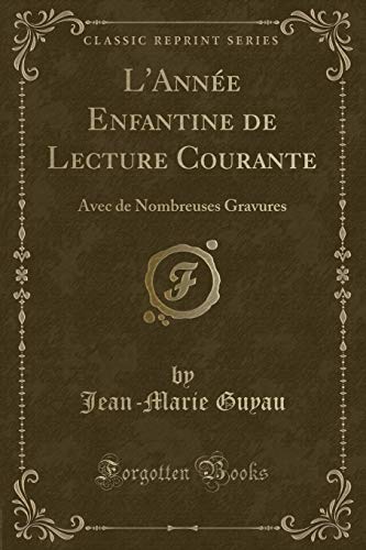 Stock image for L'Anne Enfantine de Lecture Courante Avec de Nombreuses Gravures Classic Reprint for sale by PBShop.store US