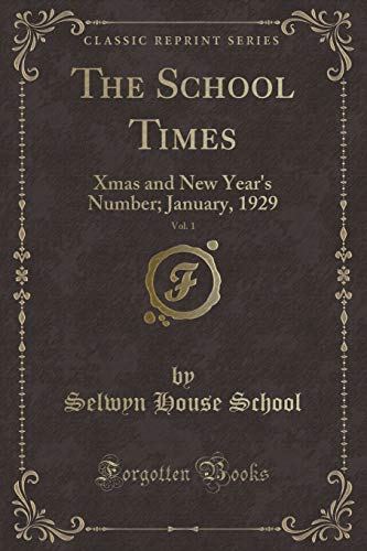 Stock image for The School Times, Vol. 1: Xmas and New Years Number; January, 1929 (Classic Reprint) for sale by Reuseabook