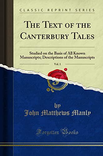 9780282906696: The Text of the Canterbury Tales, Vol. 1 (Classic Reprint): Studied on the Basis of All Known Manuscripts; Descriptions of the Manuscripts