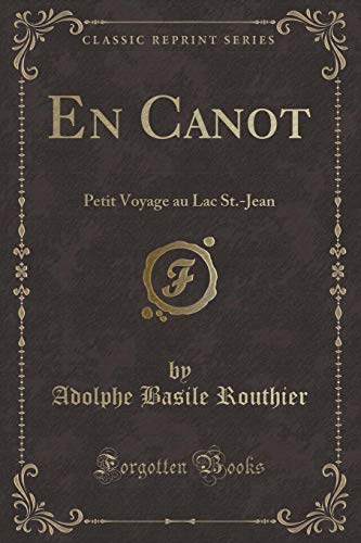 Imagen de archivo de En Canot Petit Voyage au Lac StJean Classic Reprint a la venta por PBShop.store US