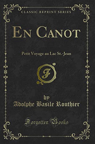 Stock image for En Canot Petit Voyage au Lac StJean Classic Reprint for sale by PBShop.store US