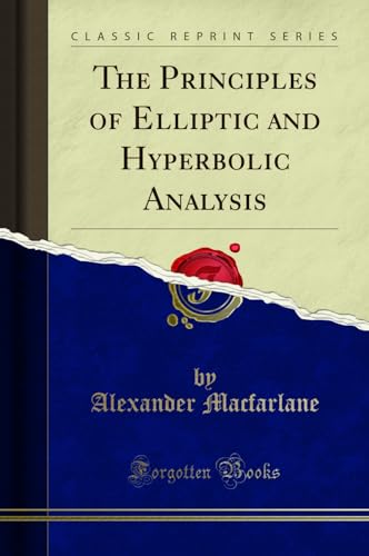 Stock image for The Principles of Elliptic and Hyperbolic Analysis Classic Reprint for sale by PBShop.store UK