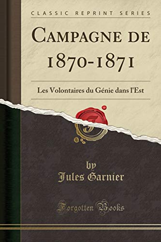 Stock image for Campagne de 18701871 Les Volontaires du Gnie dans l'Est Classic Reprint for sale by PBShop.store US