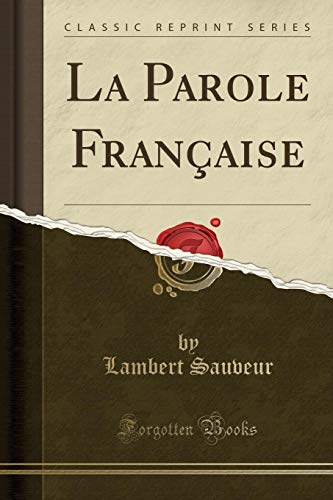 Beispielbild fr La Parole Franaise Classic Reprint zum Verkauf von PBShop.store US