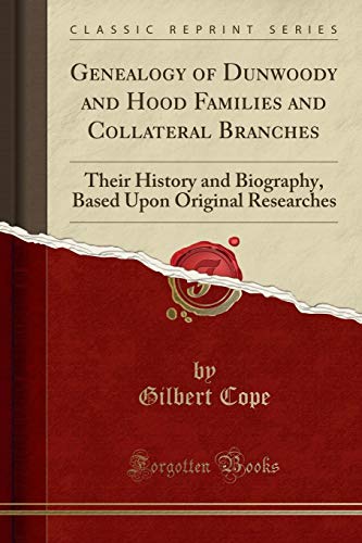 Stock image for Genealogy of Dunwoody and Hood Families and Collateral Branches Their History and Biography, Based Upon Original Researches Classic Reprint for sale by PBShop.store US