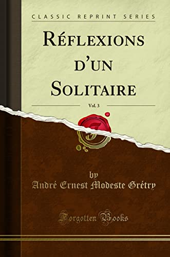 Beispielbild fr Rflexions d'un Solitaire, Vol. 3 (Classic Reprint) zum Verkauf von Buchpark