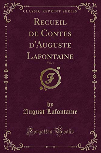 Imagen de archivo de Recueil de Contes d'Auguste Lafontaine, Vol 4 Classic Reprint a la venta por PBShop.store US