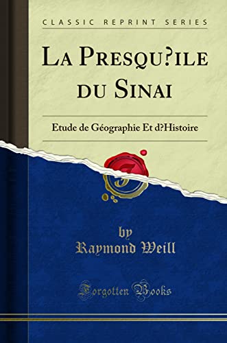 Imagen de archivo de La Presqu  ile du Sinai:  tude de G ographie Et d  Histoire (Classic Reprint) a la venta por Forgotten Books