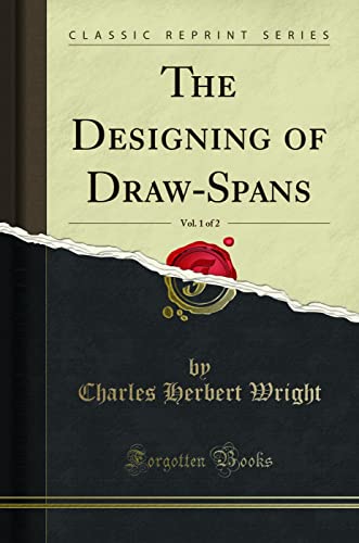 Beispielbild fr The Designing of Draw-Spans, Vol. 1 of 2 (Classic Reprint) zum Verkauf von Buchpark