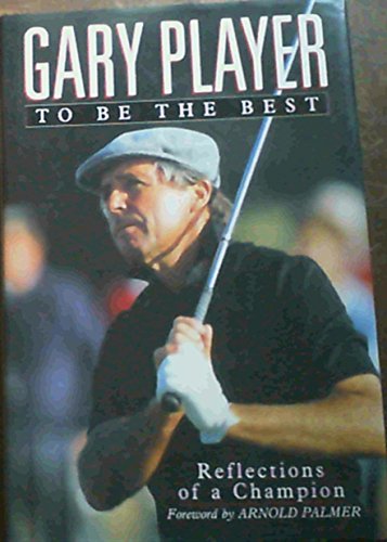 Beispielbild fr Gary Player: To Be The Best zum Verkauf von AwesomeBooks