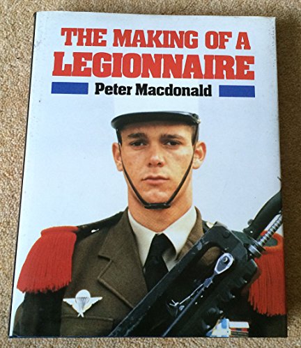 Stock image for The Making of a Legionnaire for sale by Discover Books