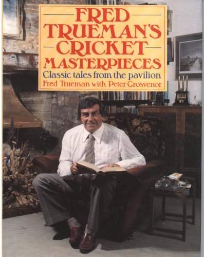 Stock image for Fred Trueman's Cricket Masterpieces: Classic Tales From The Pavilion for sale by AwesomeBooks