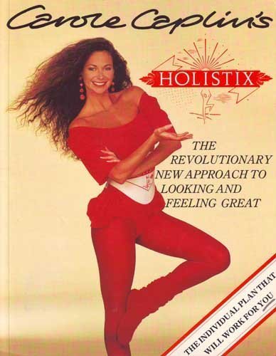 Imagen de archivo de Carole Caplin's Holistix: The revolutionary new approach to looking and feeling Great a la venta por WeBuyBooks