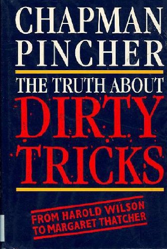 Beispielbild fr The Truth About Dirty Tricks: From Harold Wilson to Margaret Thatcher zum Verkauf von AwesomeBooks