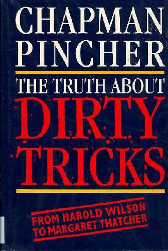 9780283060601: The Truth About Dirty Tricks: From Harold Wilson to Margaret Thatcher