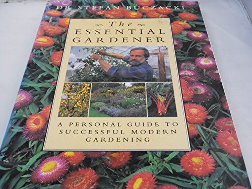 The Essential Gardener: A Personal Guide to Successful Modern Gardening (9780283060779) by Buczacki, Stefan