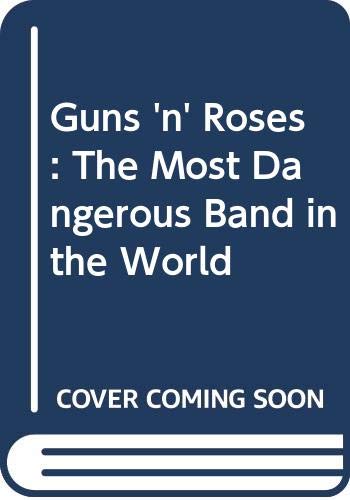 Imagen de archivo de "Guns 'n' Roses": The Most Dangerous Band in the World a la venta por WorldofBooks