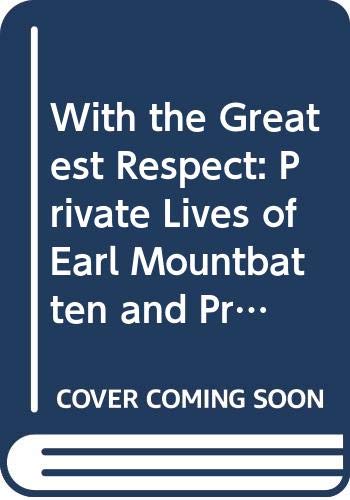 Beispielbild fr With the Greatest Respect: Private Lives of Earl Mountbatten and Prince and Princess Michael of Kent zum Verkauf von WorldofBooks