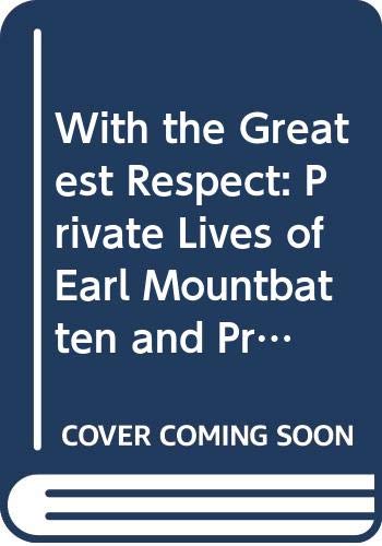 Imagen de archivo de With the Greatest Respect: The Private Lives of Earl Mountbatten and Prince and Princess Michael of Kent a la venta por Irish Booksellers