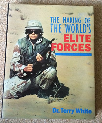 The Making of the World's Elite Forces (9780283061110) by White, Terry