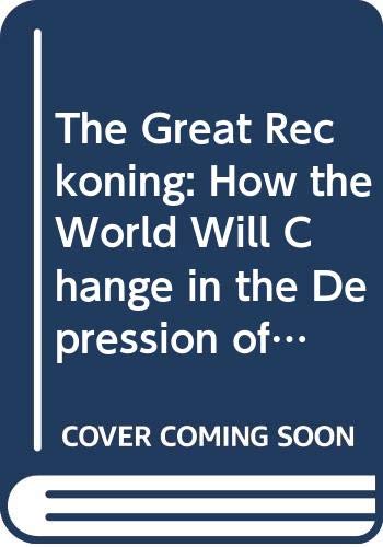 9780283061165: The Great Reckoning: How the World Will Change in the Depression of the 1990's
