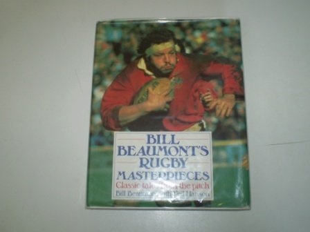 9780283061318: Bill Beaumont's Rugby Masterpieces