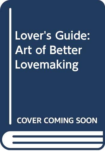 Beispielbild fr Lover's Guide: Art of Better Lovemaking zum Verkauf von WorldofBooks