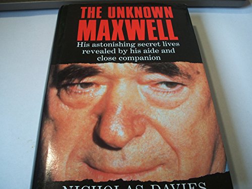 Imagen de archivo de The Unknown Maxwell: His Astonishing Secret Lives Revealed By His Aide And Close Companion a la venta por WorldofBooks