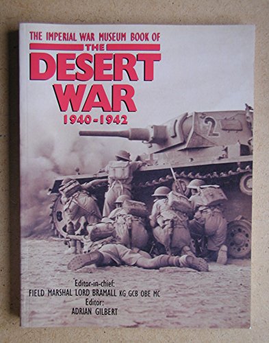 IMPERIAL WAR MUSEUM BOOK OF THE DESERT WAR 1940-1942 - Field-Marshal Lord Bramall and Editor Adrian Gilbert