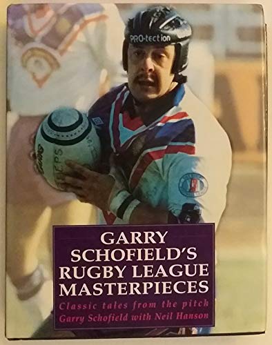 Garry Schofield's Rugby League Masterpieces (9780283062087) by Schofield, Garry; Hanson, Neil