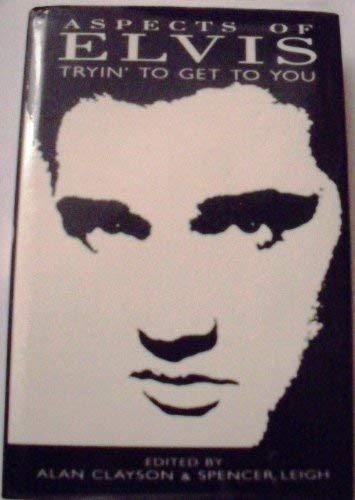 Stock image for Aspects of Elvis : Tryin' to Get to You for sale by Better World Books: West