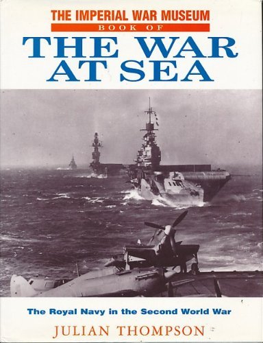 9780283062520: The Imperial War Museum Book of the War at Sea, 1934-1945
