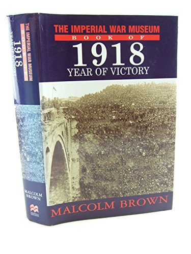 Imagen de archivo de Imperial War Museum Book of 1918 : Year of Victory a la venta por Better World Books