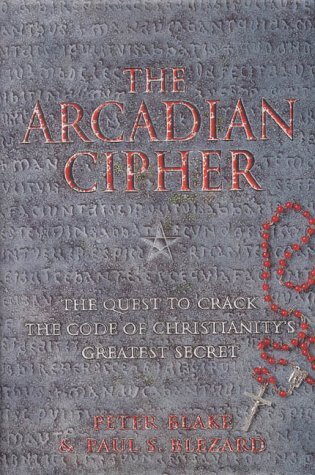 THE ARCADIAN CIPHER. the quest to crack the code of Christianitys greatest secret.