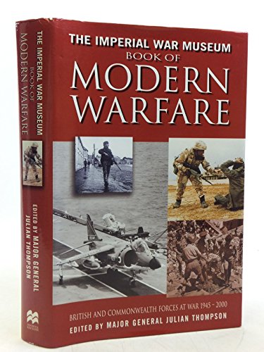 Stock image for The Imperial War Museum Book of Modern Warfare: British and Commonwealth Forces at War 1945-2000 for sale by Ryde Bookshop Ltd