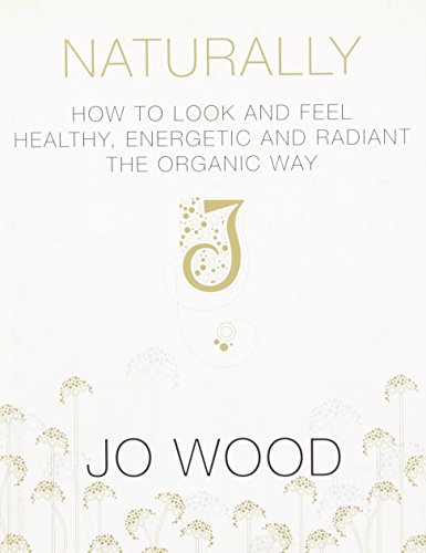 Stock image for Naturally : How to Look and Feel Healthy, Energetic and Radiant the Organic Way for sale by Better World Books