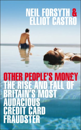 Other People's Money: The Rise and Fall of Britain's Most Audacious Fraudster - Forsyth, Neil