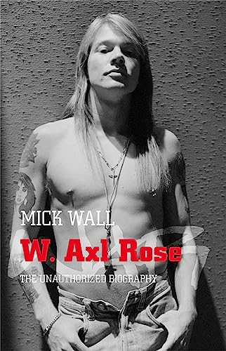 Imagen de archivo de W. Axl Rose: The Unauthorised Biography a la venta por WorldofBooks