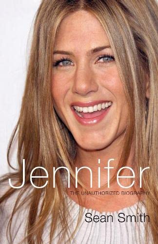 9780283070501: Jennifer: The Unauthorized Biography: The Unauthorized Biography of Jennifer Aniston