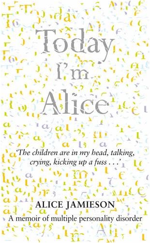 9780283070990: Today I'm Alice: A Memoir of Multiple Personality Disorder