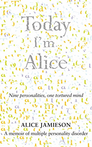 Stock image for Today I'm Alice: Nine Personalities, One Tortured Mind for sale by AwesomeBooks