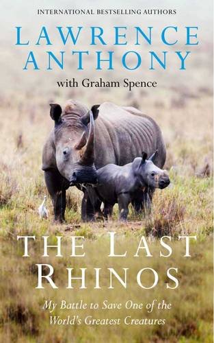 Stock image for The Last Rhinos: The Powerful Story of One Man's Battle to Save a Species for sale by SecondSale