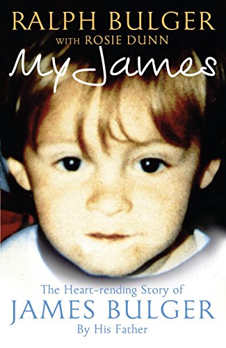 Stock image for My James: The Heartrending Story of James Bulger by His Father. by Ralph Bulger, Rosie Dunn for sale by ThriftBooks-Atlanta