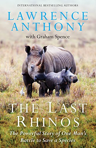 Stock image for The Last Rhinos: The Powerful Story of One Man's Battle to Save a Species for sale by GF Books, Inc.