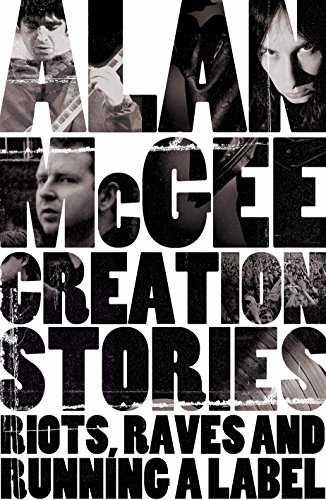 Stock image for Creation Stories: Riots, Raves and Running a Label for sale by Books of the Smoky Mountains