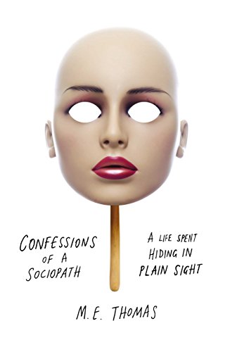 Stock image for Confessions of a Sociopath: A Life Spent Hiding In Plain Sight for sale by WorldofBooks