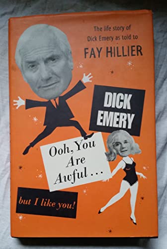 Ooh, You Are Awful.But I LIke You! - The Life Story of Dick Emery